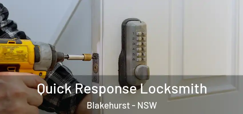 Quick Response Locksmith Blakehurst - NSW