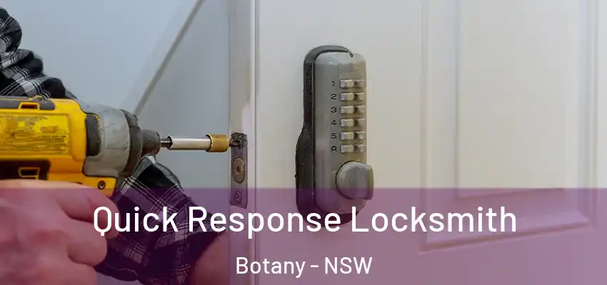 Quick Response Locksmith Botany - NSW