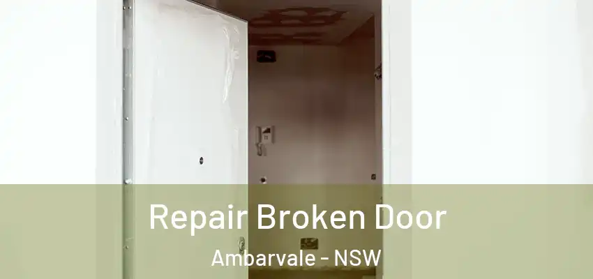 Repair Broken Door Ambarvale - NSW