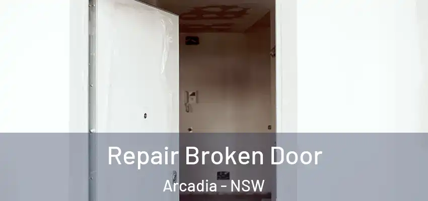 Repair Broken Door Arcadia - NSW