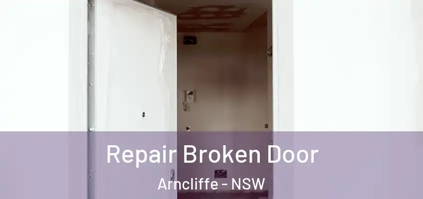 Repair Broken Door Arncliffe - NSW