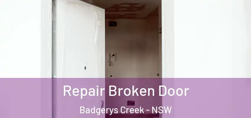 Repair Broken Door Badgerys Creek - NSW