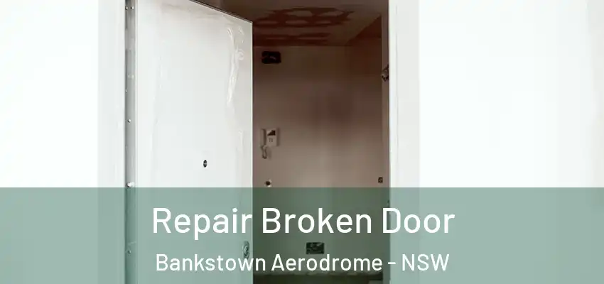 Repair Broken Door Bankstown Aerodrome - NSW