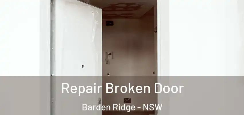 Repair Broken Door Barden Ridge - NSW