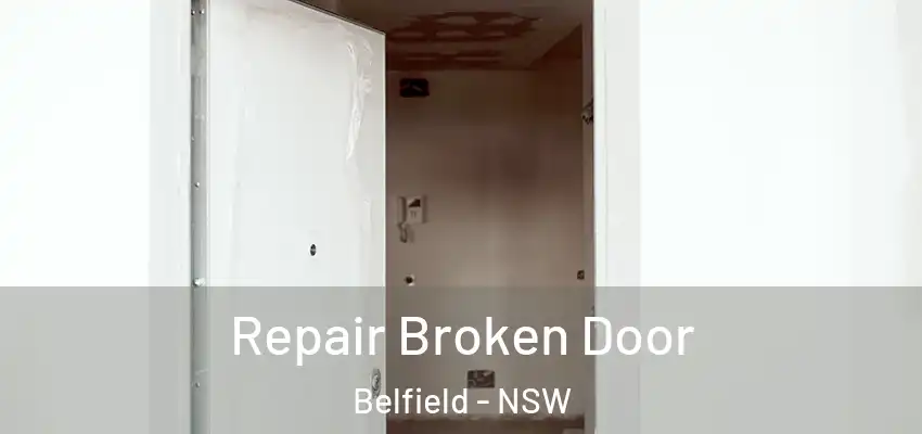 Repair Broken Door Belfield - NSW