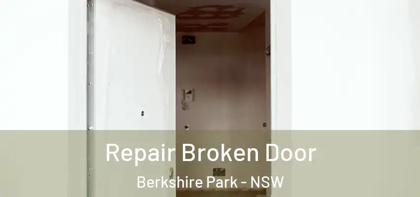 Repair Broken Door Berkshire Park - NSW