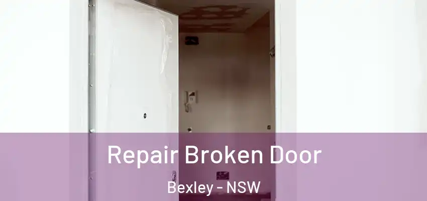 Repair Broken Door Bexley - NSW