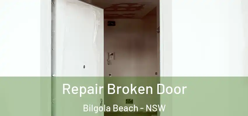 Repair Broken Door Bilgola Beach - NSW