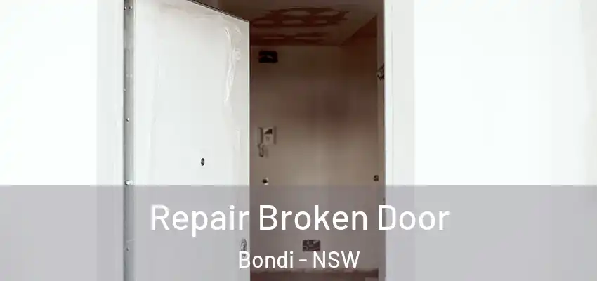 Repair Broken Door Bondi - NSW