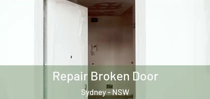 Repair Broken Door Sydney - NSW