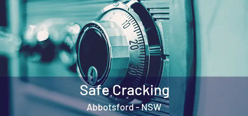 Safe Cracking Abbotsford - NSW