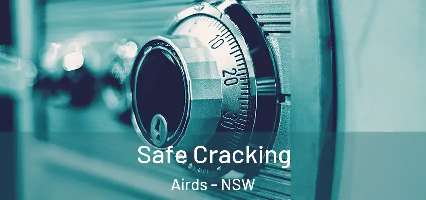 Safe Cracking Airds - NSW