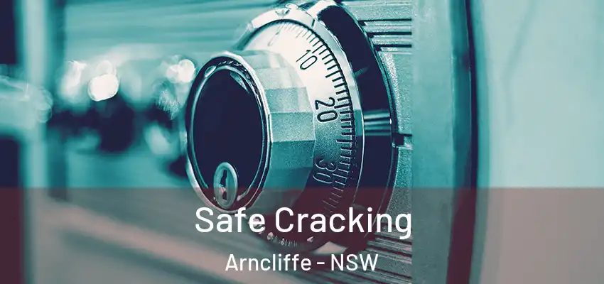 Safe Cracking Arncliffe - NSW