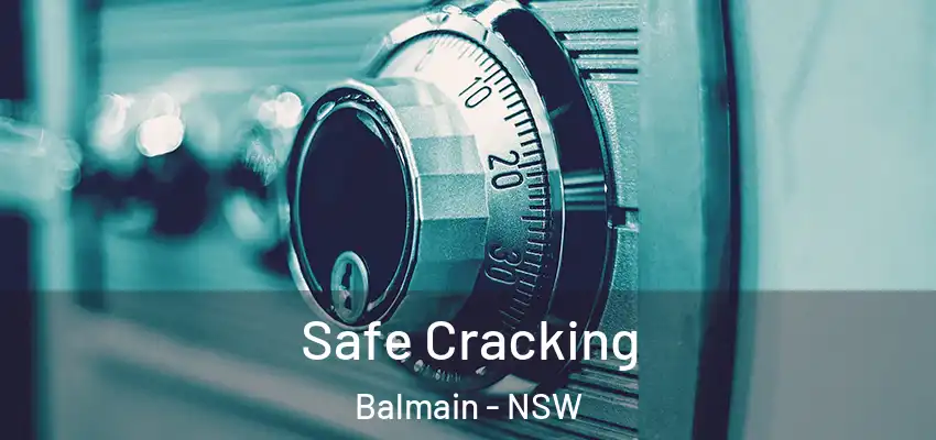 Safe Cracking Balmain - NSW