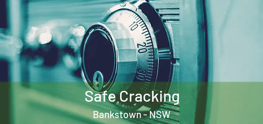 Safe Cracking Bankstown - NSW