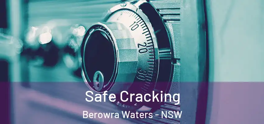 Safe Cracking Berowra Waters - NSW