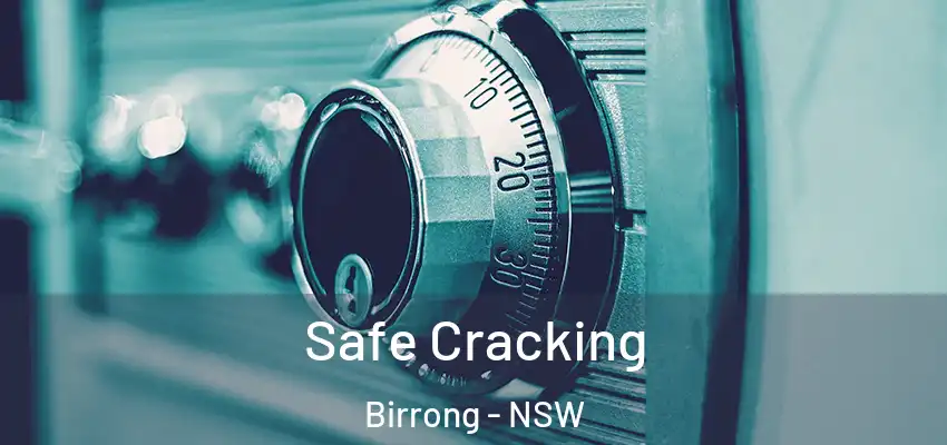 Safe Cracking Birrong - NSW