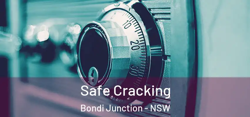 Safe Cracking Bondi Junction - NSW