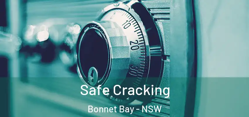 Safe Cracking Bonnet Bay - NSW