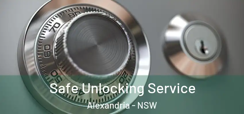 Safe Unlocking Service Alexandria - NSW