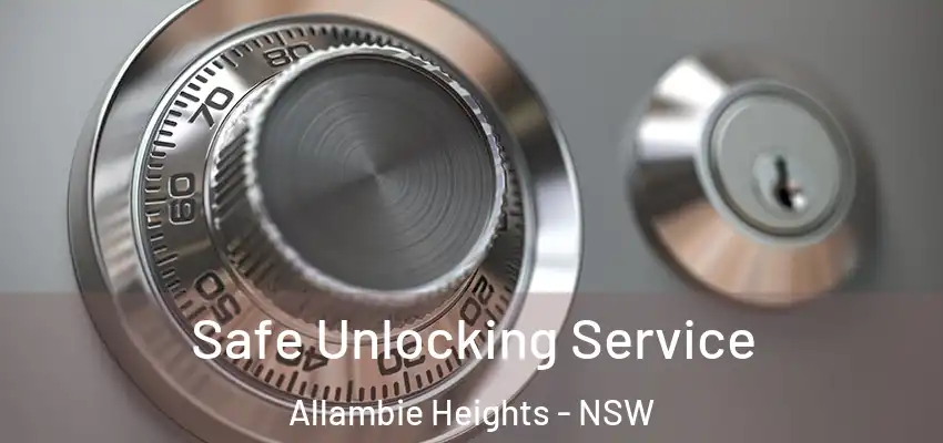Safe Unlocking Service Allambie Heights - NSW