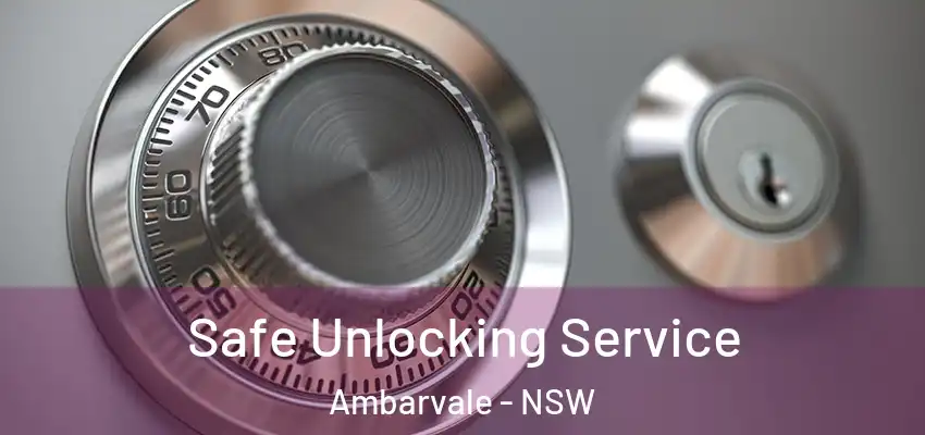 Safe Unlocking Service Ambarvale - NSW