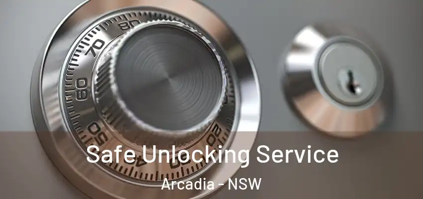 Safe Unlocking Service Arcadia - NSW