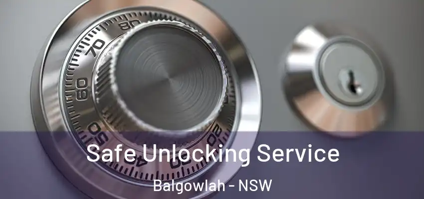 Safe Unlocking Service Balgowlah - NSW