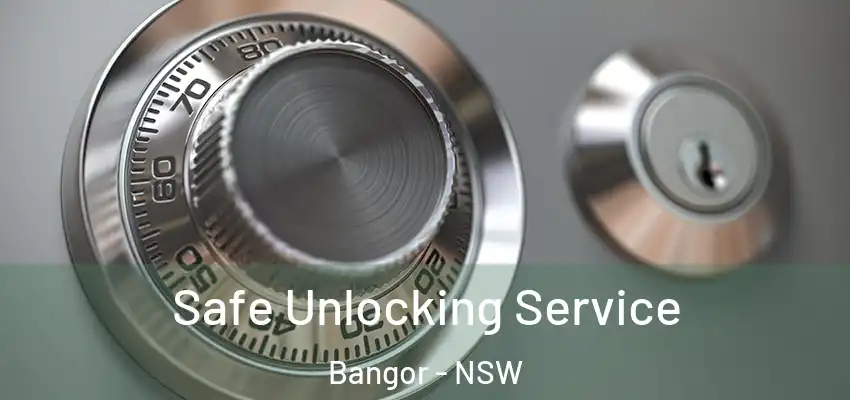 Safe Unlocking Service Bangor - NSW