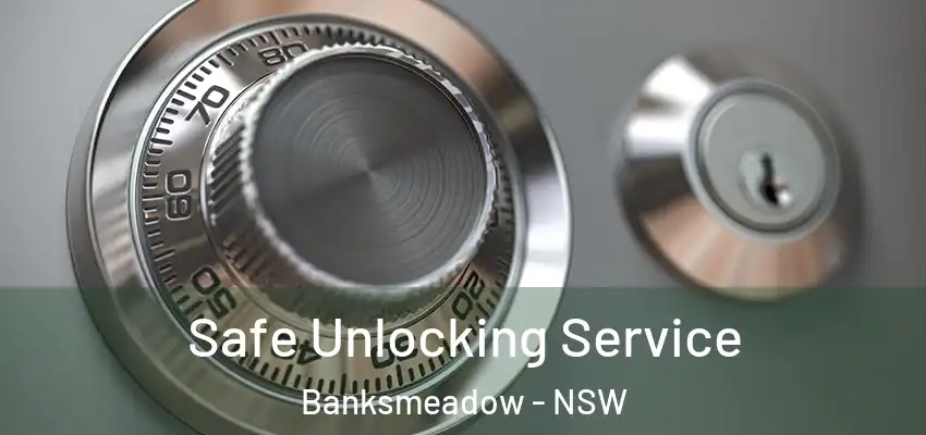 Safe Unlocking Service Banksmeadow - NSW
