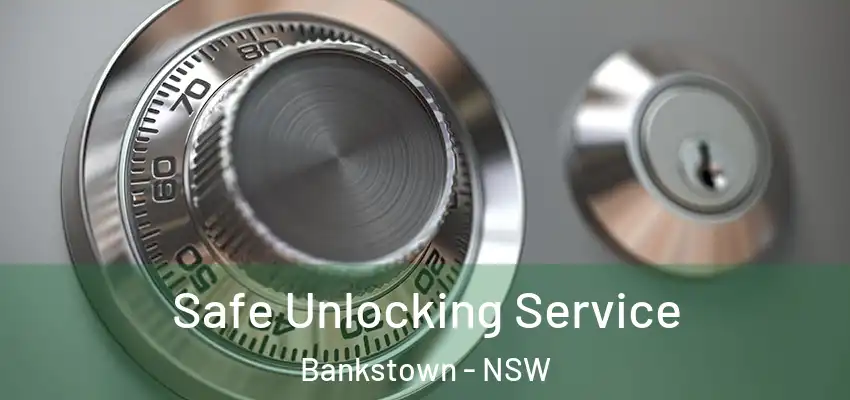 Safe Unlocking Service Bankstown - NSW