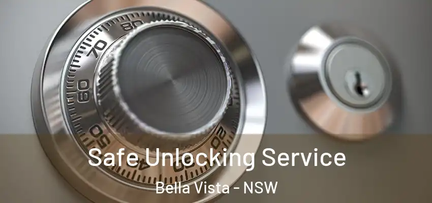 Safe Unlocking Service Bella Vista - NSW
