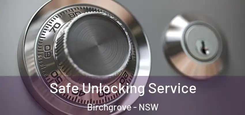 Safe Unlocking Service Birchgrove - NSW