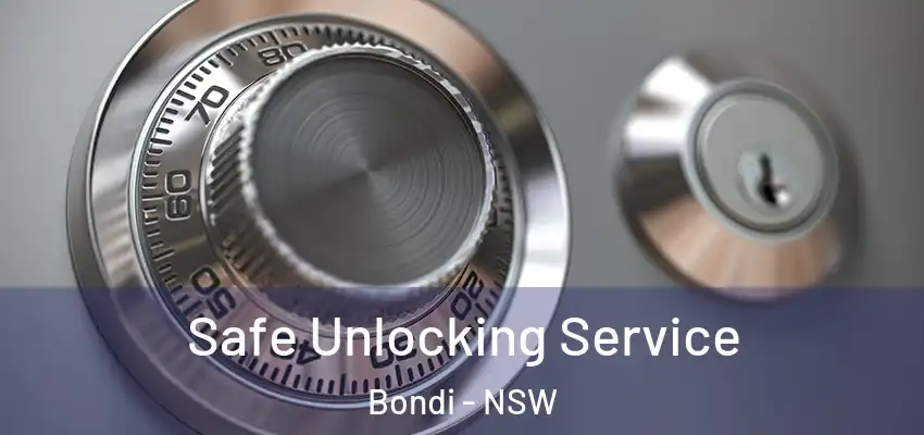 Safe Unlocking Service Bondi - NSW