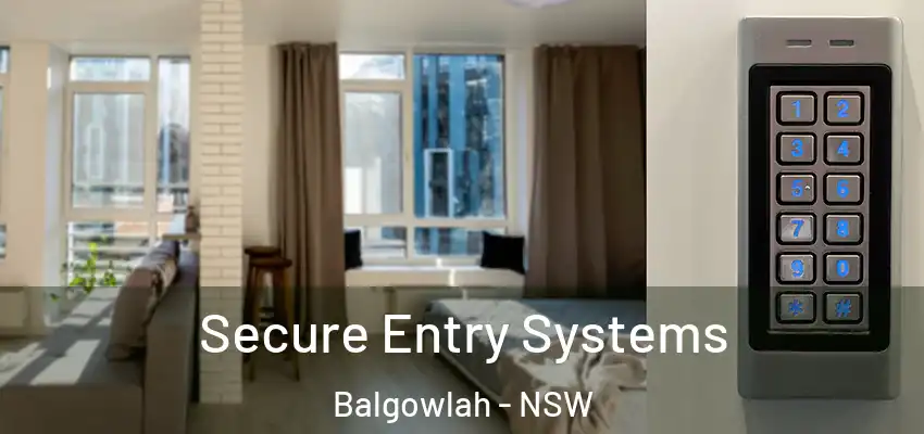 Secure Entry Systems Balgowlah - NSW