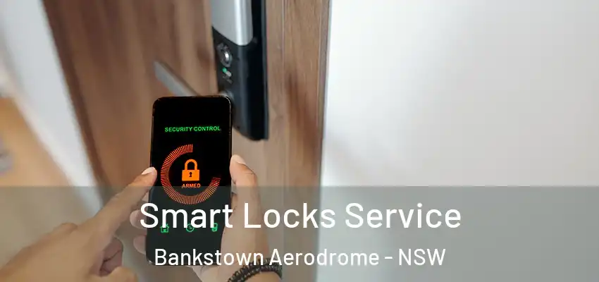 Smart Locks Service Bankstown Aerodrome - NSW
