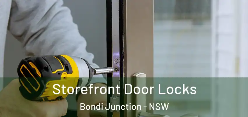 Storefront Door Locks Bondi Junction - NSW