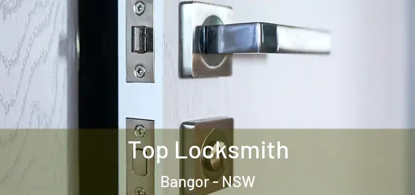 Top Locksmith Bangor - NSW