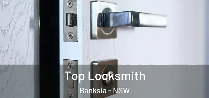 Top Locksmith Banksia - NSW