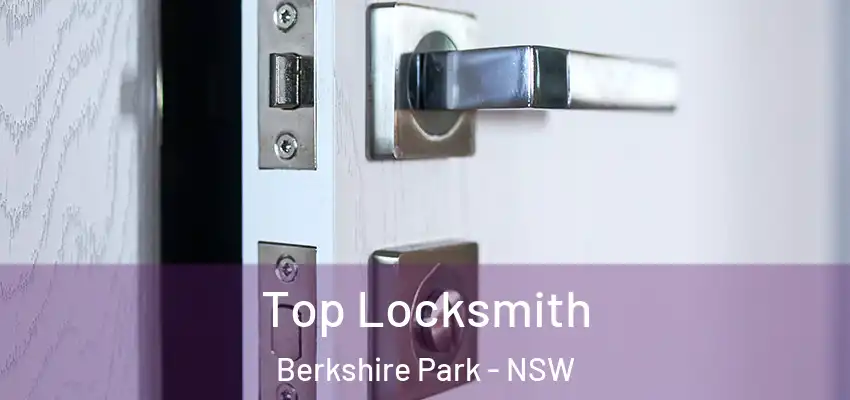 Top Locksmith Berkshire Park - NSW