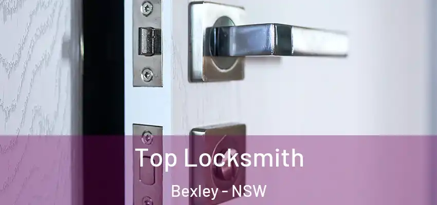 Top Locksmith Bexley - NSW