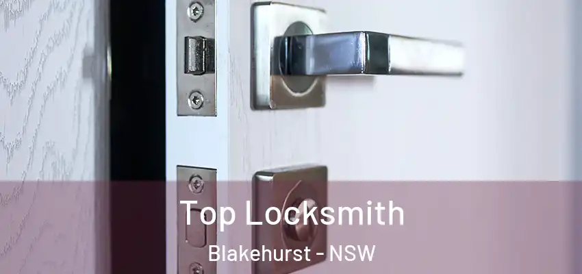 Top Locksmith Blakehurst - NSW