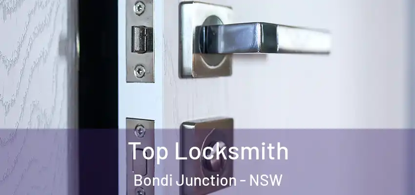 Top Locksmith Bondi Junction - NSW