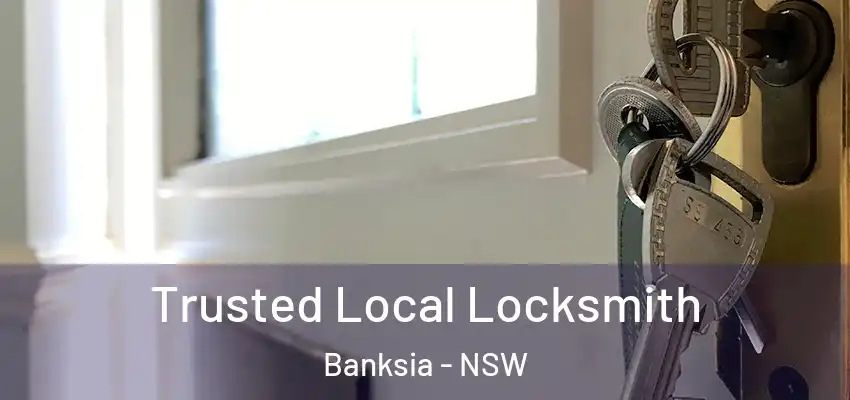 Trusted Local Locksmith Banksia - NSW