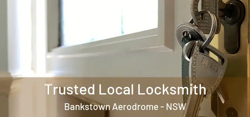 Trusted Local Locksmith Bankstown Aerodrome - NSW