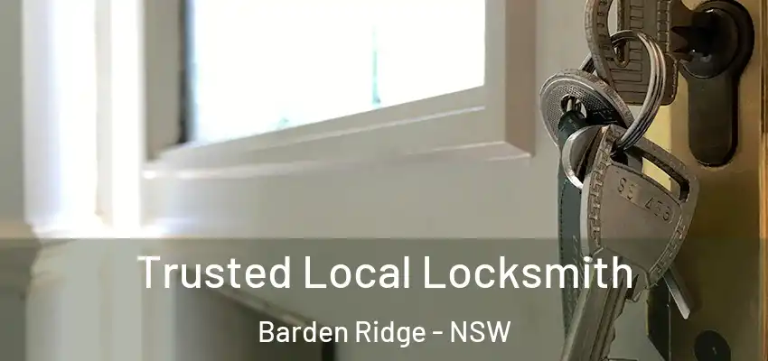 Trusted Local Locksmith Barden Ridge - NSW