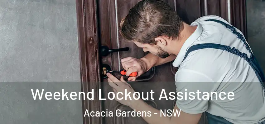Weekend Lockout Assistance Acacia Gardens - NSW