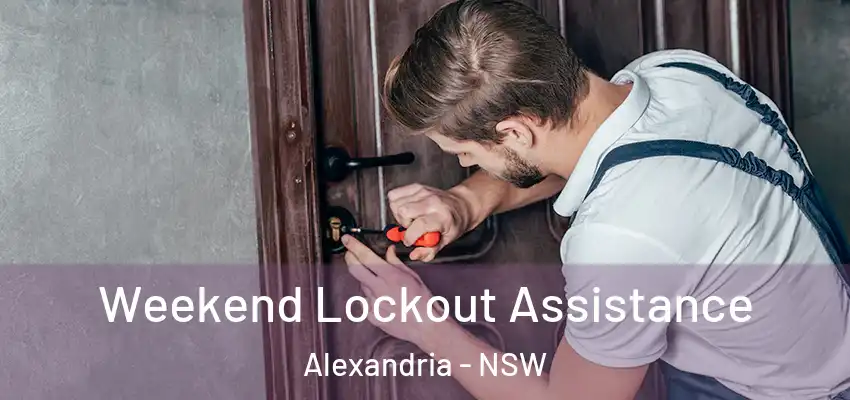 Weekend Lockout Assistance Alexandria - NSW