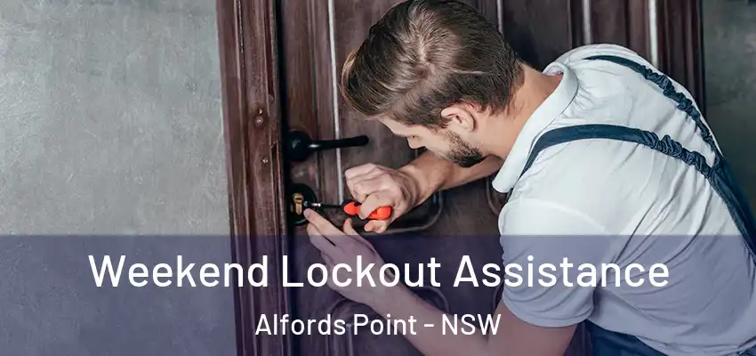 Weekend Lockout Assistance Alfords Point - NSW