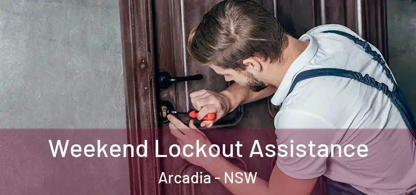 Weekend Lockout Assistance Arcadia - NSW